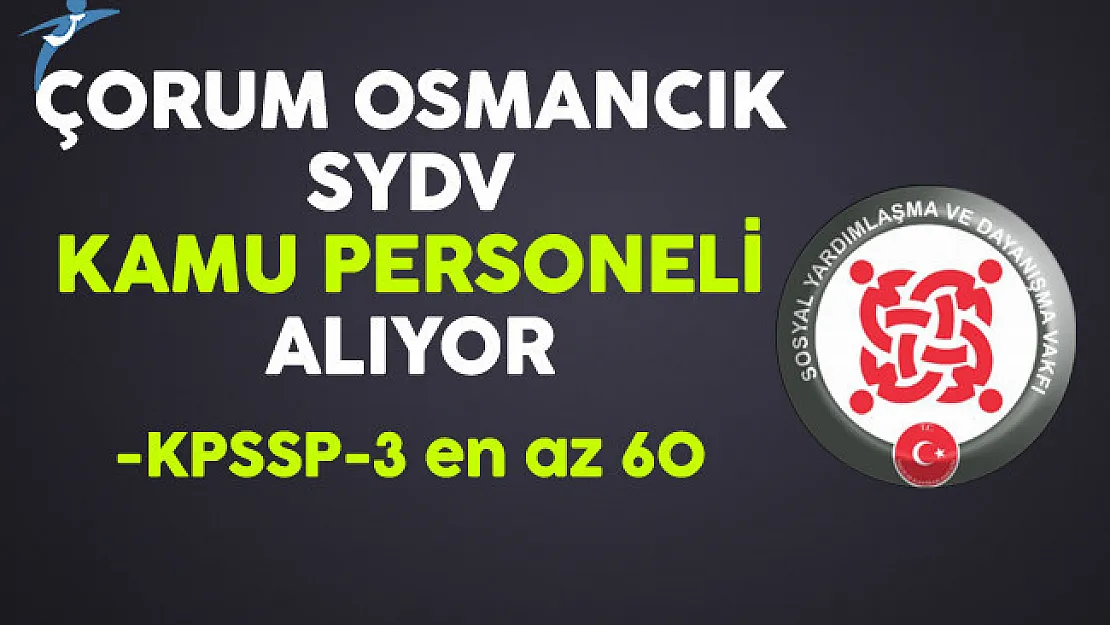 Çorum Osmancık SYDV Kamu Personeli Alıyor