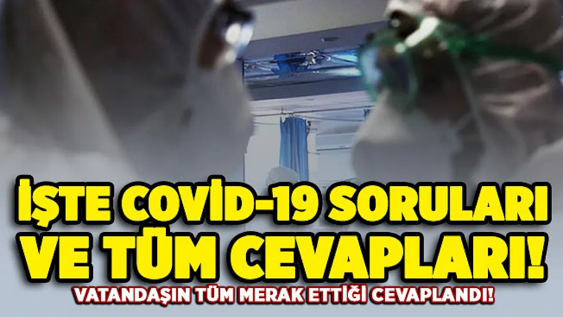 Covid-19 için vatandaşın tüm merak ettikleri ! Bakanlığa sorulan tüm sorular ve cevapları