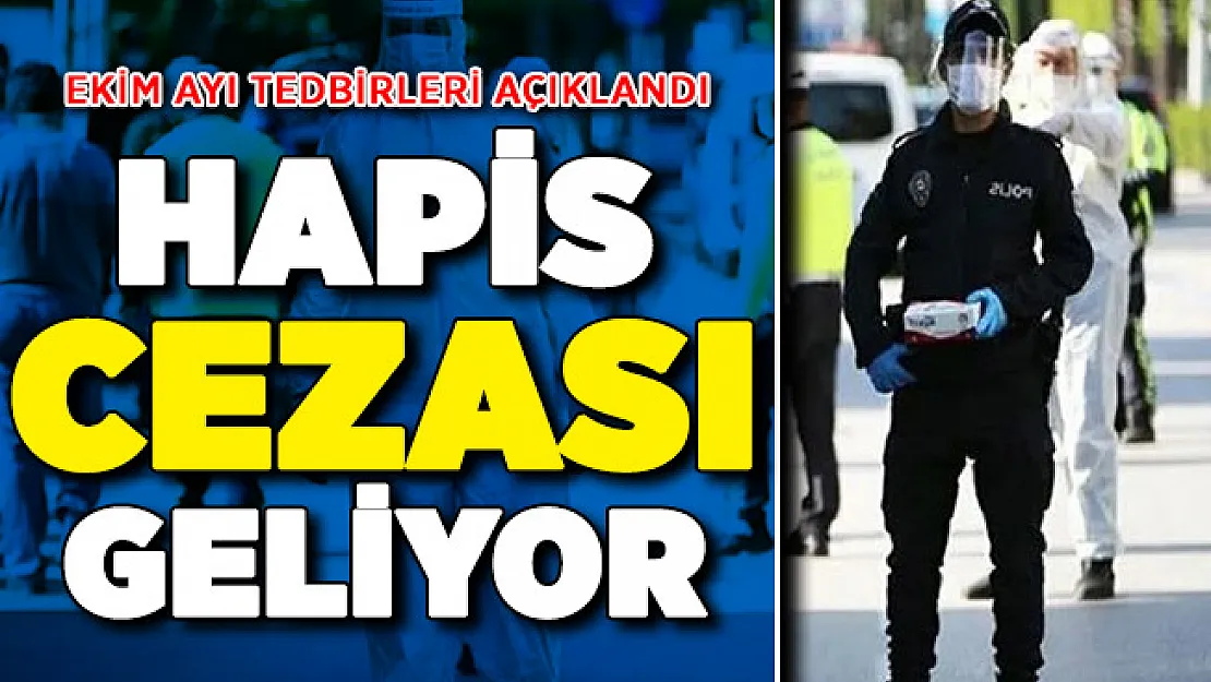 Covid-19 Salgınında Ekim Ayı Tedbirleri Açıklandı ! Hapis Cezası Geliyor