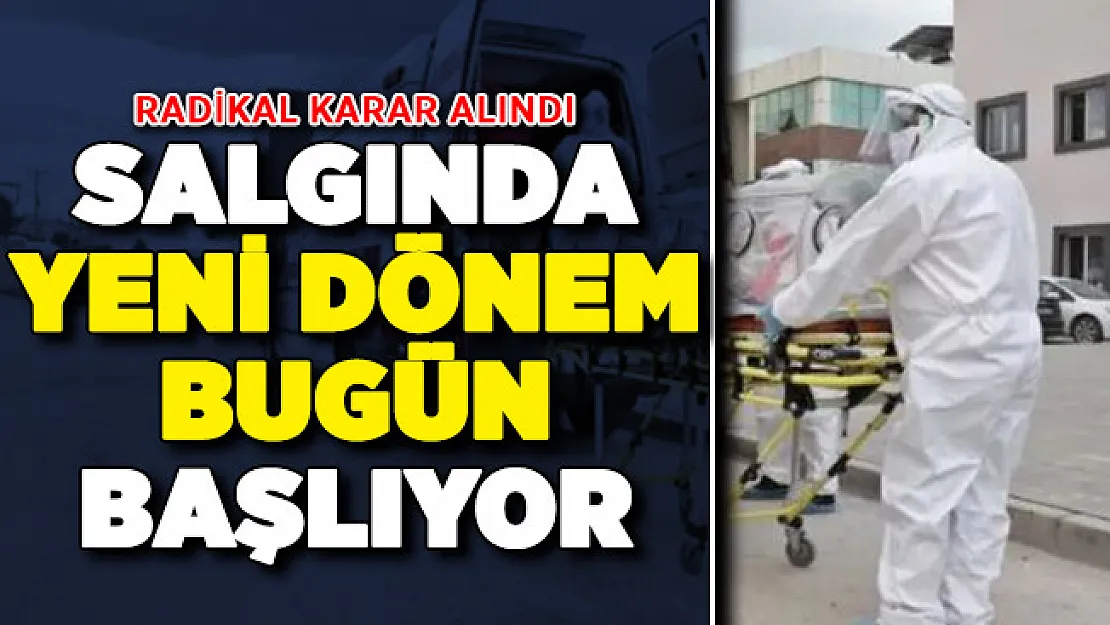 Covid-19 Salgınında Yeni Dönem Bugün Başlıyor