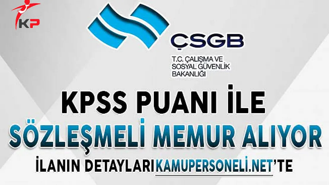ÇSGB KPSS Şartı İle Personel Alımı İçin Başvuru Süreci Daralıyor
