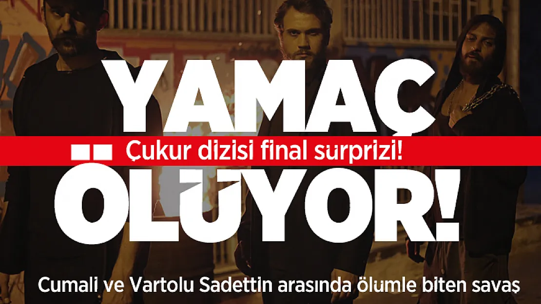 Çukur dizisi final sürprizi! Yamaç ölüyor! Cumali ve Vartolu Sadettin arasında ölümle biten savaş
