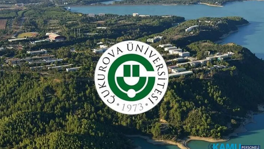 Çukurova Üniversitesi akademik personel alımı başvuru ilanı! 7 Öğretim üyesi alımı yapılacaktır