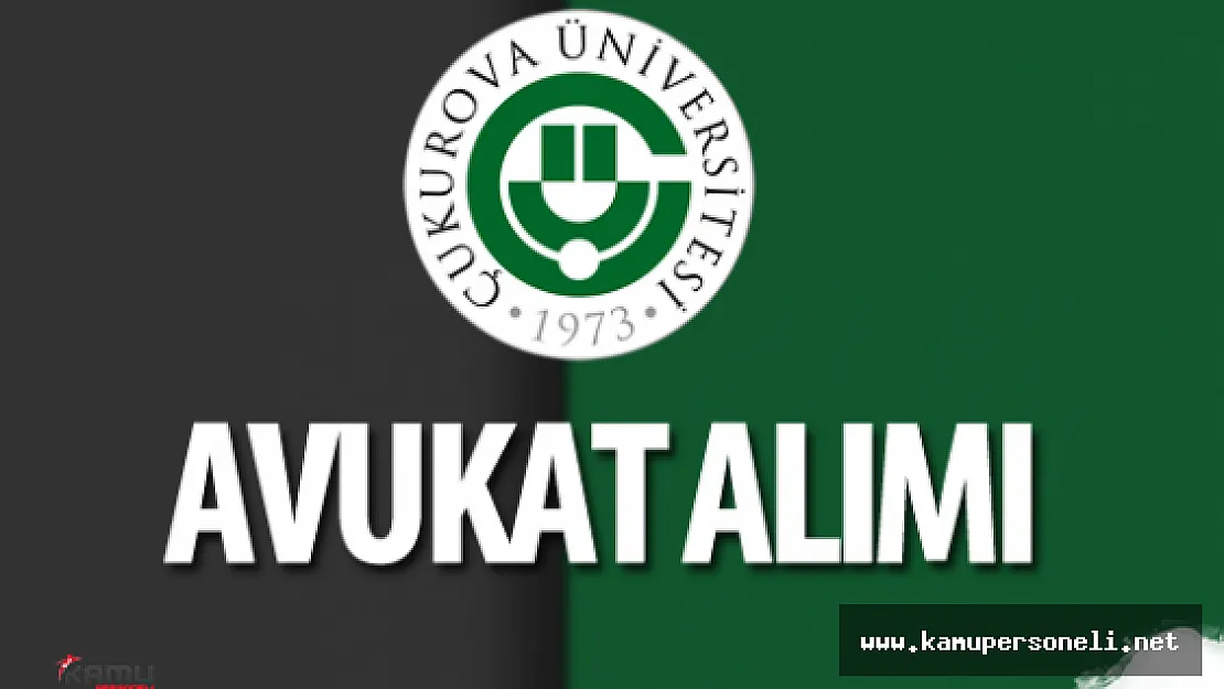 Çukurova Üniversitesi Avukat Alımı Yapacak