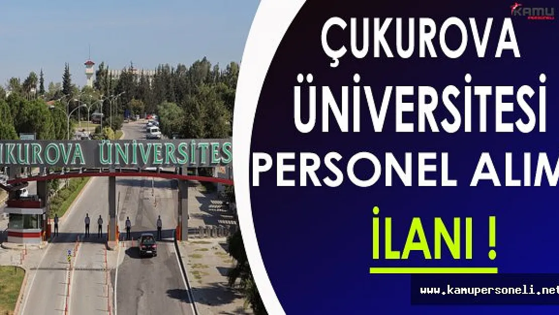 Çukurova Üniversitesi Personel Alım İlanı