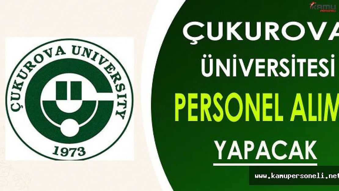 Çukurova Üniversitesi Personel Alımı Yapıyor