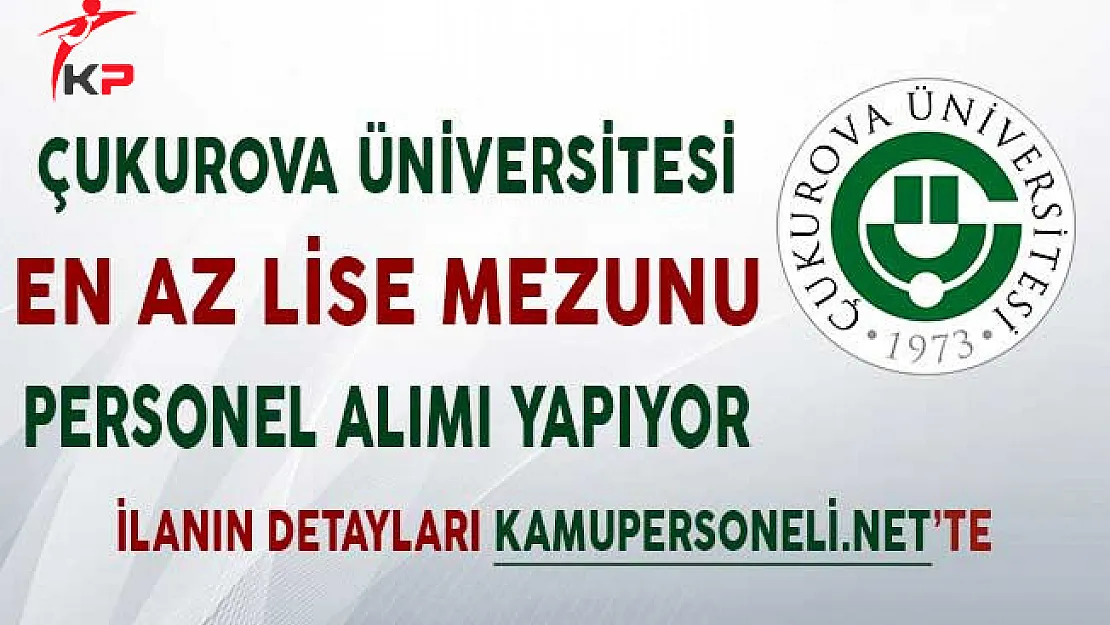 Çukurova Üniversitesi Sözleşmeli Personel Alım İlanı