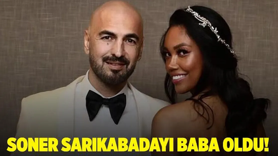 Cumartesi günü evlenen Soner Sarıkabadayı baba oldu!