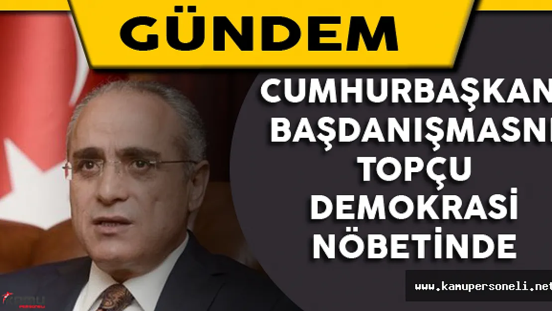 Cumhurbaşkanı Başdanışmanı Topçu Cumhuriyet Meydanı'nda Demokrasi Nöbetinde