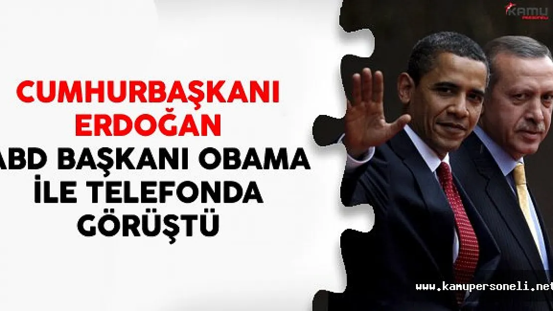Cumhurbaşkanı Erdoğan ABD Başkanı Obama İle Telefonda Görüştü
