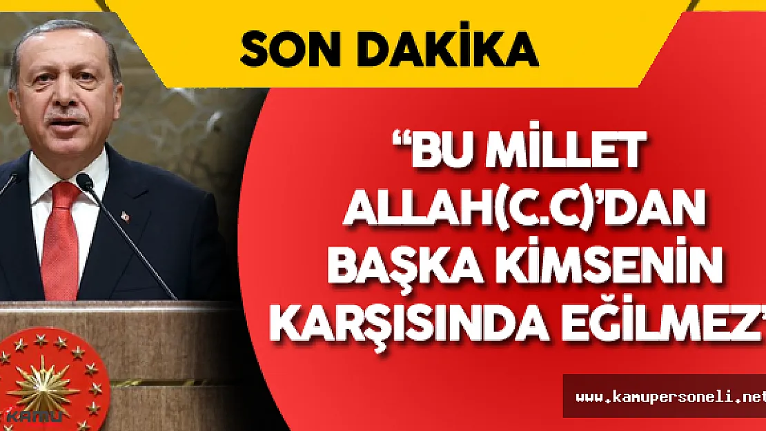 Cumhurbaşkanı Erdoğan :" Bu Millet Alnı Öpülesi Bir Millet"