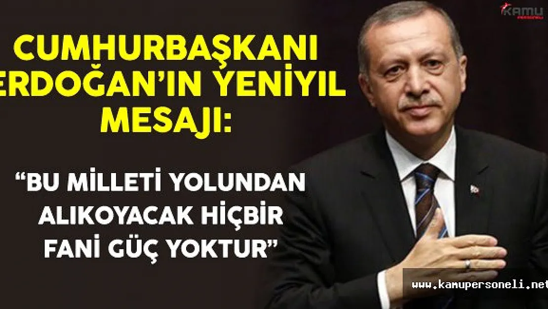 Cumhurbaşkanı Erdoğan: &quotBu Milleti Yolundan Alıkoyacak Hiçbir Fani Güç Yoktur"