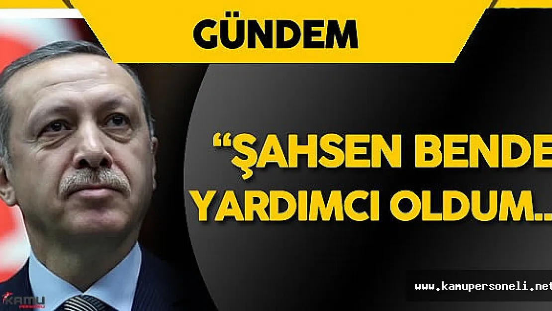 Cumhurbaşkanı Erdoğan: &quotBu Yapıya Zamanında Şahsen Bende Yardımcı Oldum!"