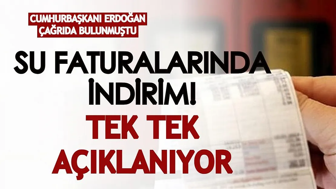 Cumhurbaşkanı Erdoğan çağrıda bulunmuştu: Su faturalarında indirim için adımlar tek tek atılmaya başlandı!