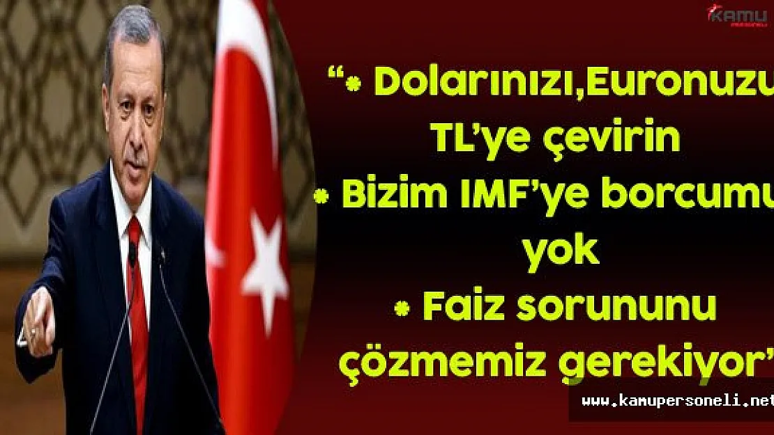 Cumhurbaşkanı Erdoğan: &quotDolarınızı, Euronuzu TL'ye Çevirin"
