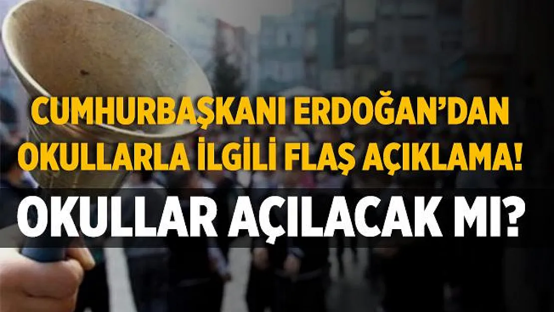 Cumhurbaşkanı Erdoğan duyurdu! Okullar açılıyor! Okul öncesi ve birinci sınıflar..