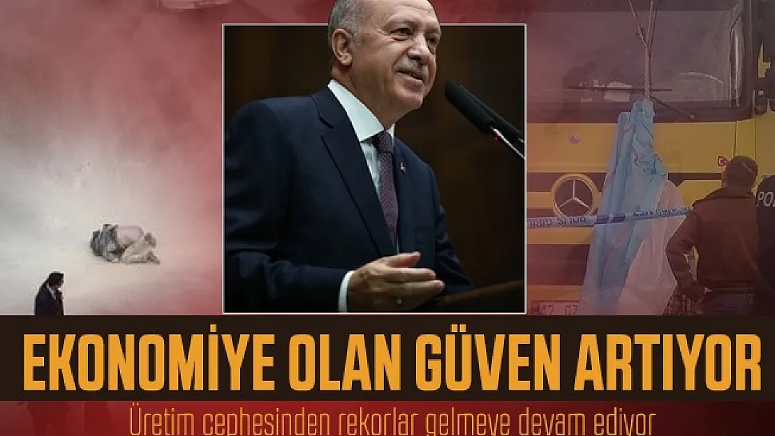 Cumhurbaşkanı Erdoğan ekonomiye güven artıyor derken ne demek istedi?