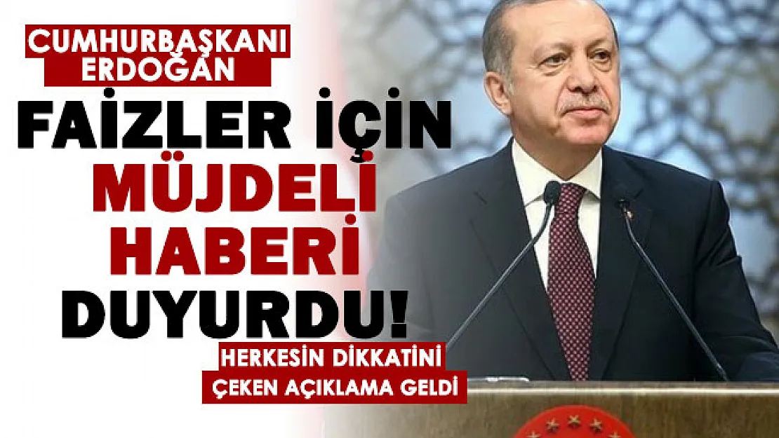 Cumhurbaşkanı Erdoğan faizler hakkında vatandaşlara müjdeli haberi verdi