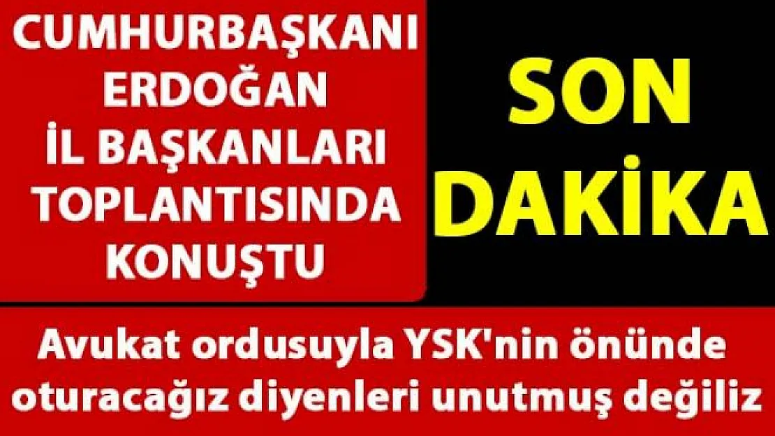 Cumhurbaşkanı Erdoğan Genişletilmiş İl Başkanları Toplantısı'nda konuştu