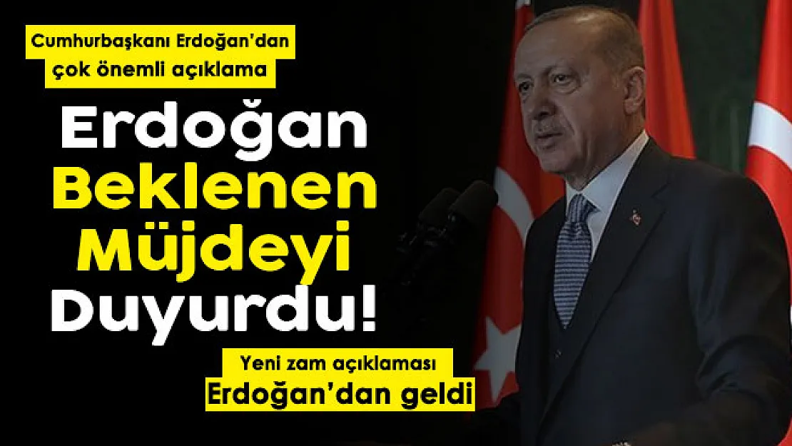 Cumhurbaşkanı Erdoğan herkesin beklediği müjdeyi duyurdu: Yeni zam açıklaması geldi