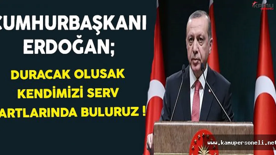 Cumhurbaşkanı Erdoğan: Kendimizi Bulacağımız Yer Sevr Şartlarıdır