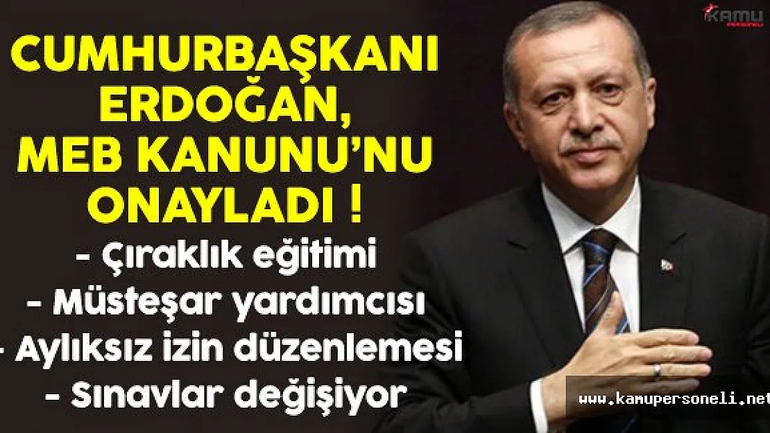 Cumhurbaşkanı Erdoğan, MEB Kanunu'nu onayladı ! İşte tüm detaylar