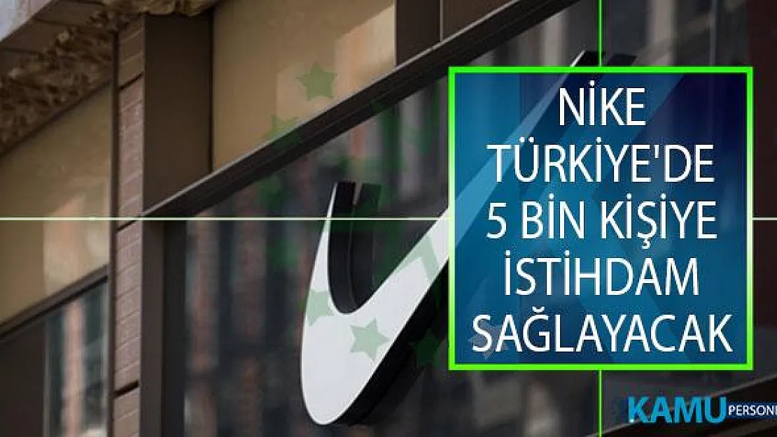 Cumhurbaşkanı Erdoğan Müjdesini Vermişti! Nike Türkiye'de 5 Bin Kişiye İstihdam Sağlayacak!