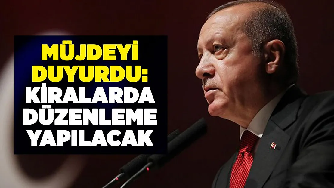 Cumhurbaşkanı Erdoğan müjdeyi duyurdu: Kiralarda düzenleme yapılacak