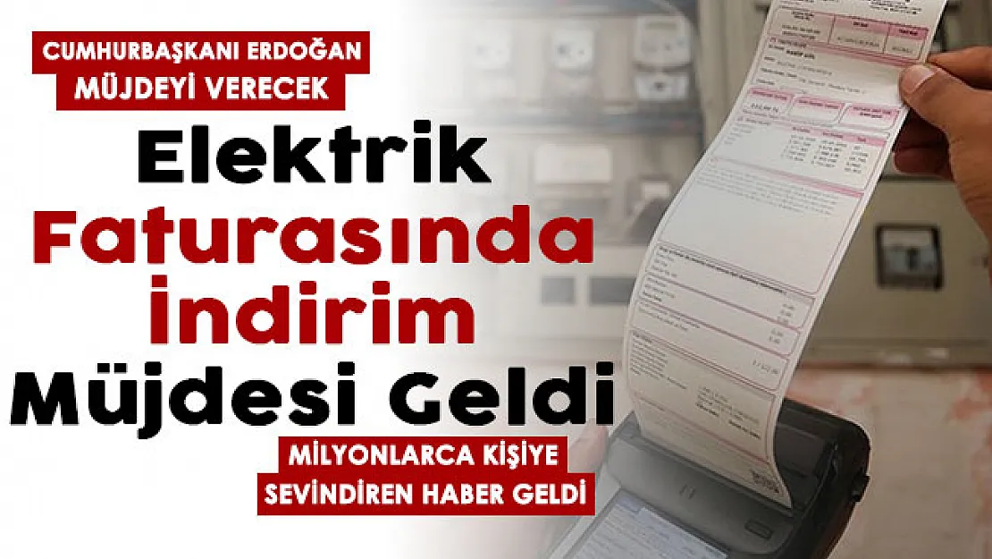 Cumhurbaşkanı Erdoğan müjdeyi verecek! Elektrik faturalarında indirim müjdesi geldi