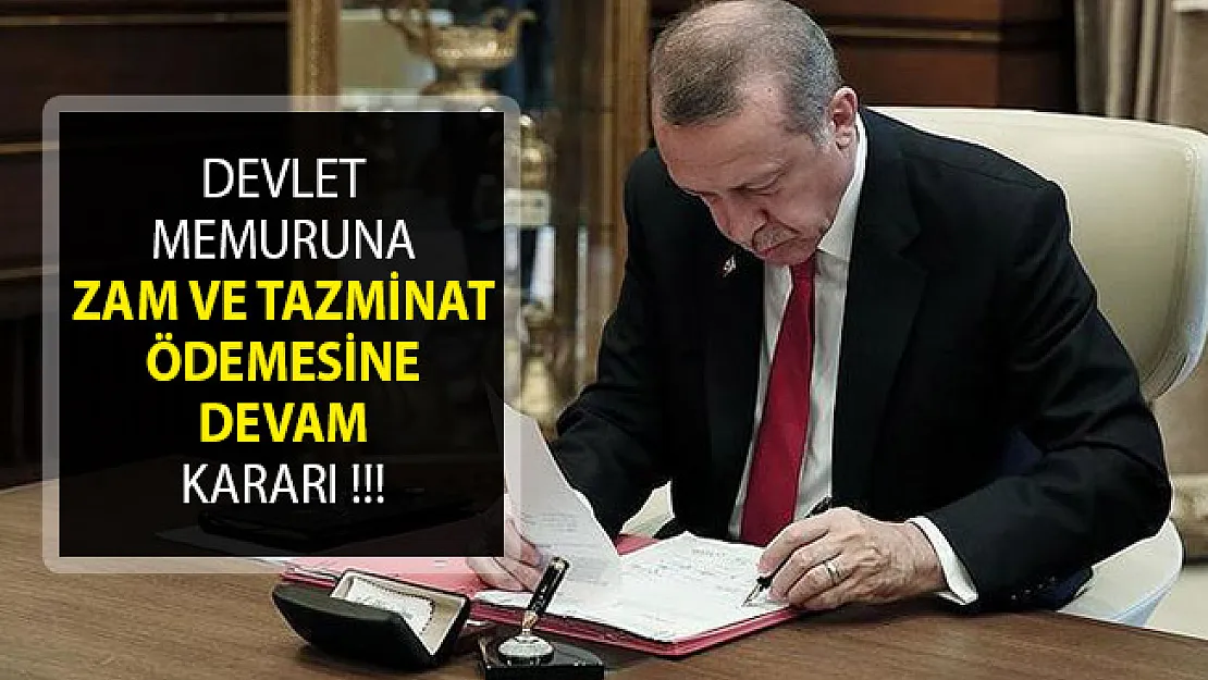 Cumhurbaşkanı Erdoğan Onayladı- Devlet Memurlarına Zam Ve Tazminat Ödemesine Devam Edilecek