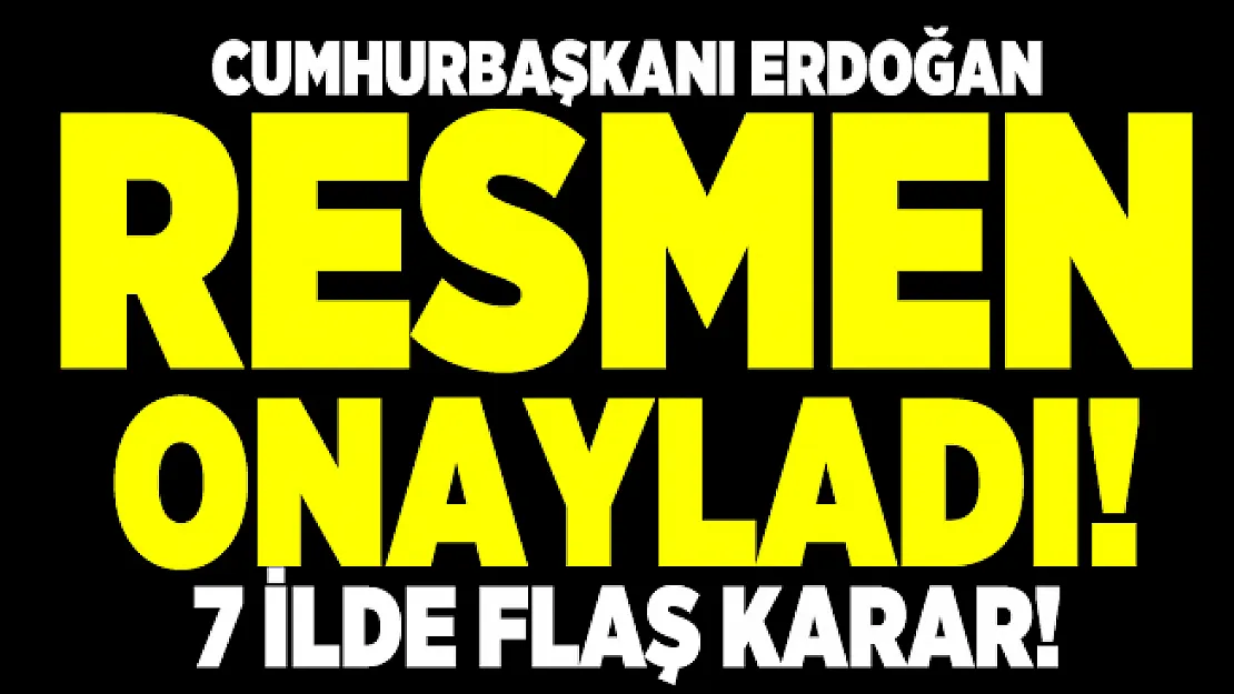 Cumhurbaşkanı Erdoğan resmen onayladı! 7 ilde 'kesin korunacak hassas alan'lar açıklandı!