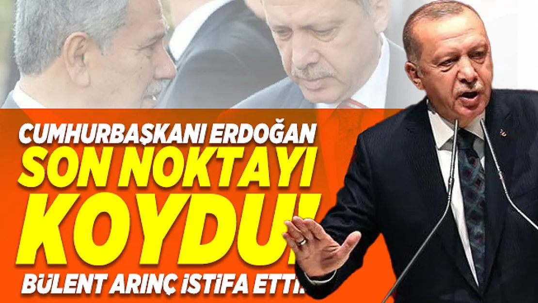 Cumhurbaşkanı Erdoğan son noktayı koydu! Bülent Arınç istifa etti! Bülent Arınç istifa nedeni