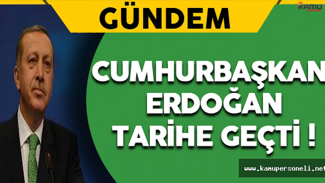 Cumhurbaşkanı Erdoğan Tarihe Geçti