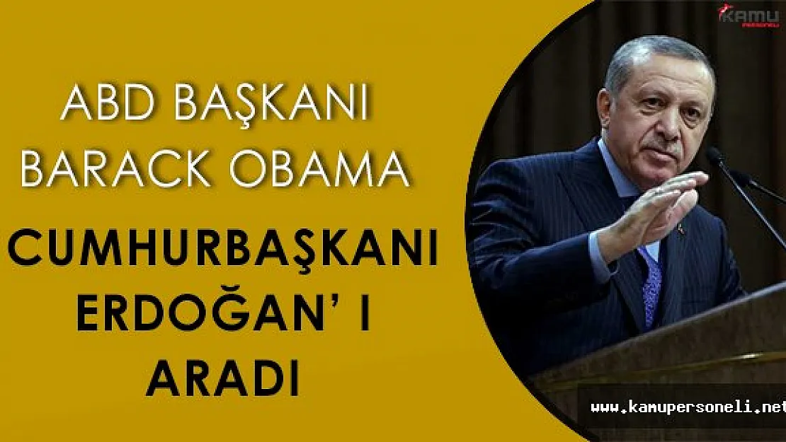 Cumhurbaşkanı Erdoğan ve ABD Başkanı Obama' nın Telefon Konuşmasından Önemli Ayrıntılar