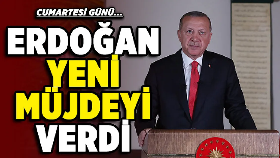 Cumhurbaşkanı Erdoğan yeni müjdeyi duyurdu: Cumartesi günü