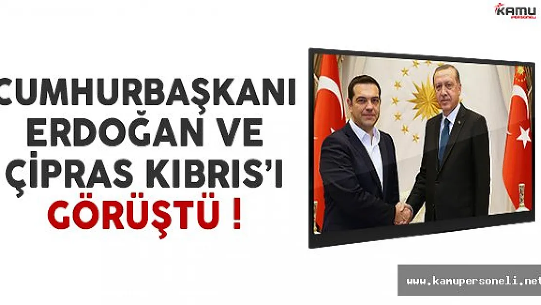 Cumhurbaşkanı Erdoğan, Yunanistan Başbakanı Çipras ile görüştü