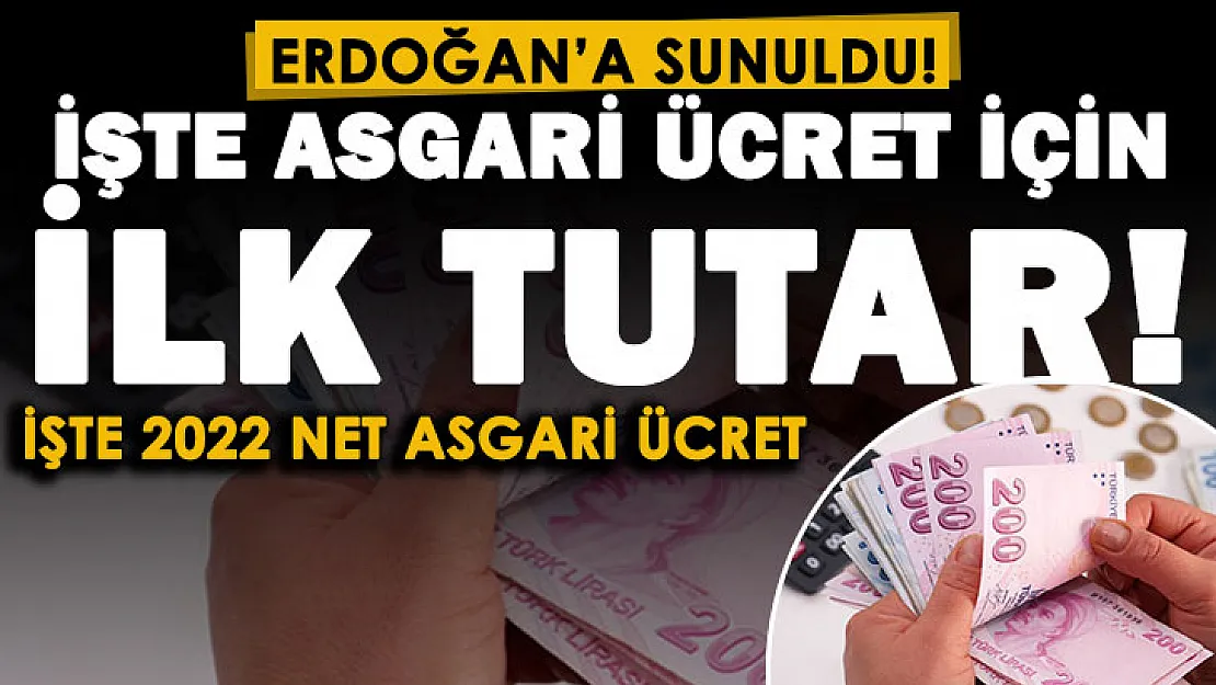 Cumhurbaşkanı Erdoğan'a sunulan asgari ücret için ilk tutar belli oldu! İşte 2022 net asgari ücret tutarı