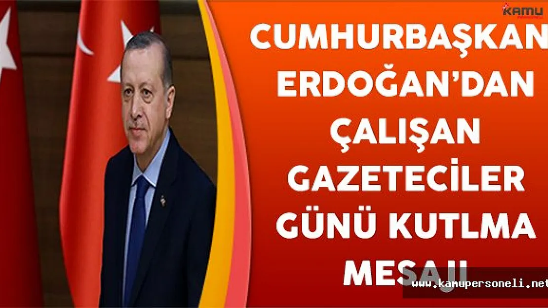 Cumhurbaşkanı Erdoğan'dan 10 Ocak  Çalışan Gazeteciler Gününü Kutlama Mesajı