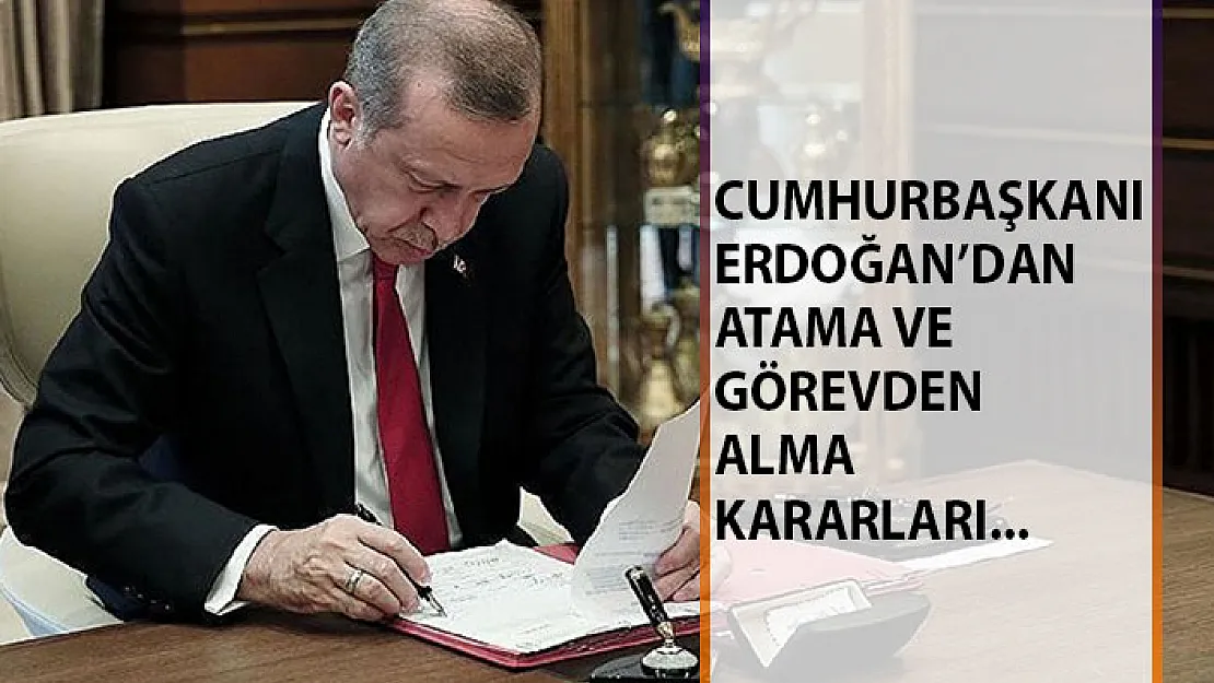 Cumhurbaşkanı Erdoğan'dan Atamalar ve Görevden Alma Kararları!