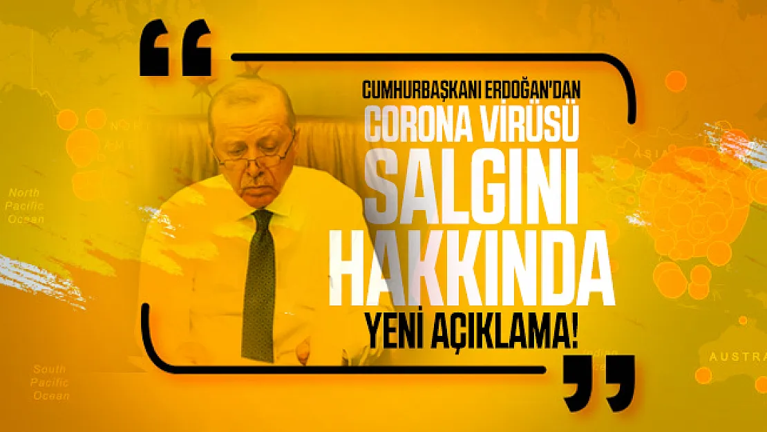 Cumhurbaşkanı Erdoğan'dan corona virüsü salgını hakkında yeni açıklama!