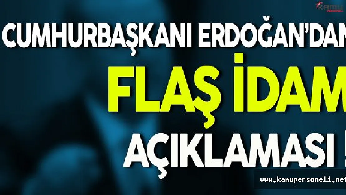Cumhurbaşkanı Erdoğan'dan Flaş İdam Açıklaması