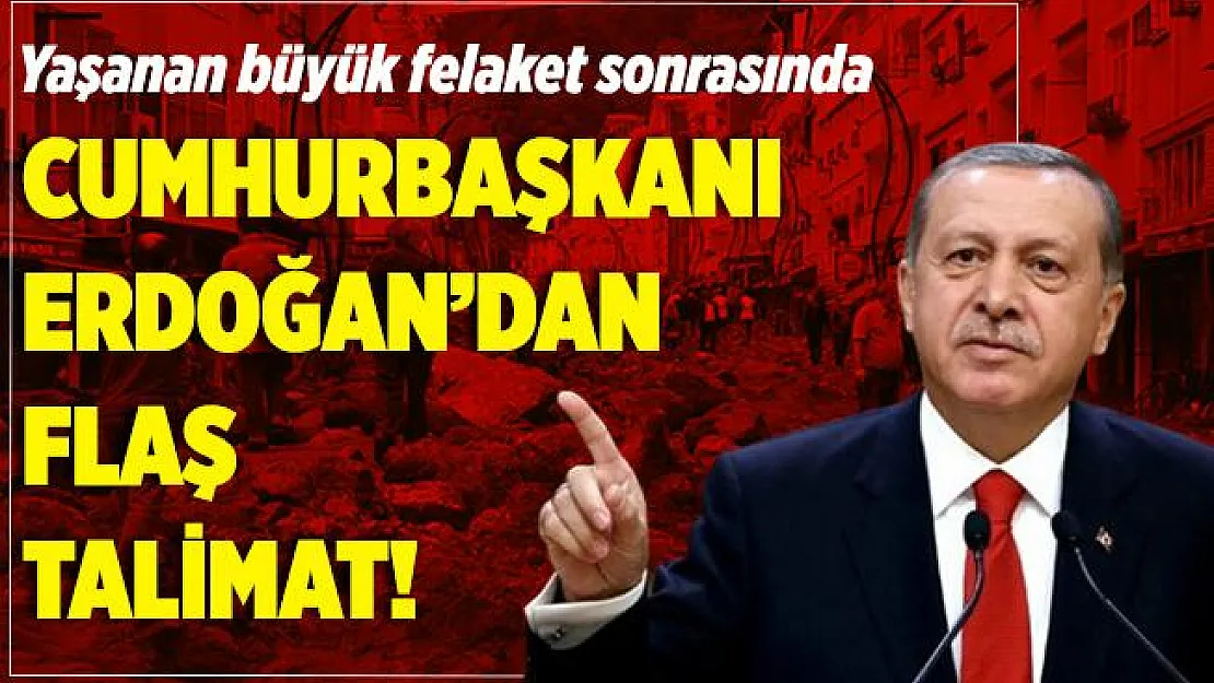 Cumhurbaşkanı Erdoğan'dan flaş talimat!