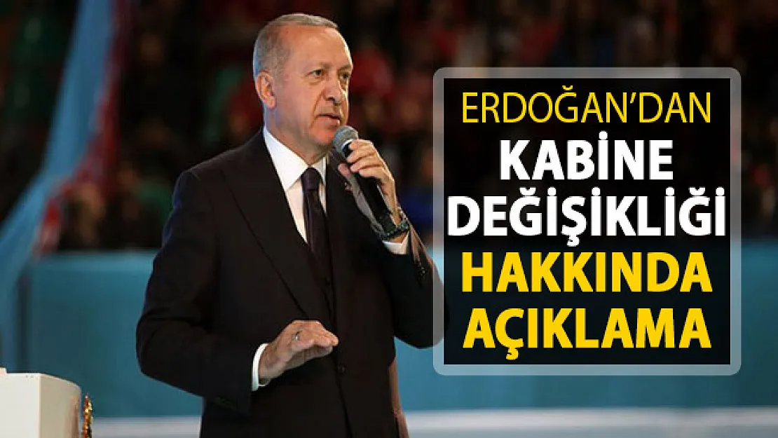 Cumhurbaşkanı Erdoğan'dan Kabine Değişikliği Açıklaması