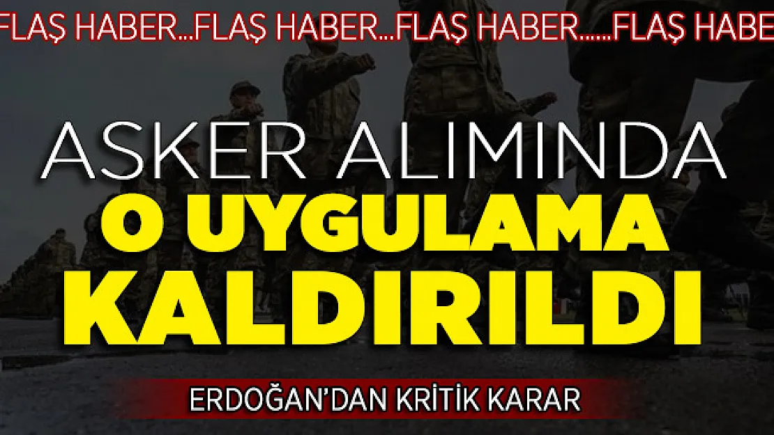Cumhurbaşkanı Erdoğan'dan Kritik Karar! Asker Alımında O Uygulama Kaldırıldı