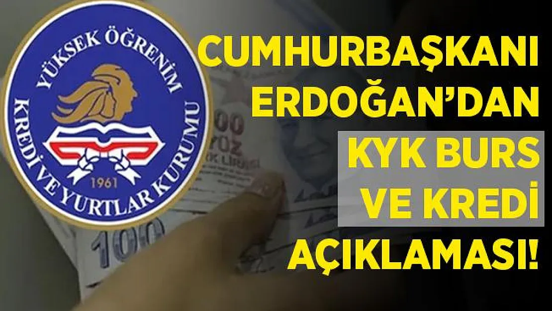 Cumhurbaşkanı Erdoğan'dan KYK burs ve kredi açıklaması!