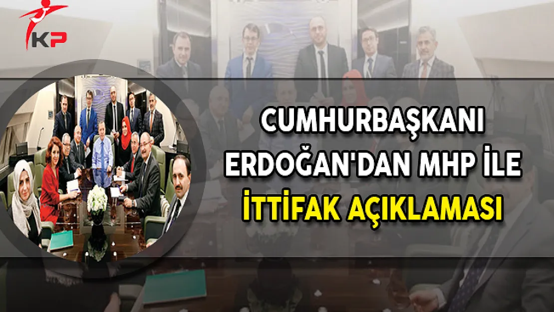 Cumhurbaşkanı Erdoğan'dan MHP İle İttifak Açıklaması
