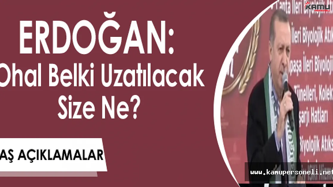 Cumhurbaşkanı Erdoğan'dan 'OHAL Kalkacak Mı?' Sorularına Yanıt