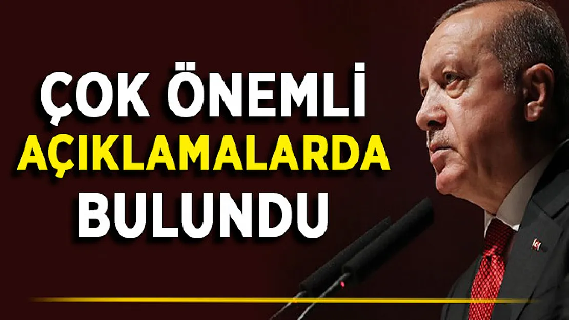 Cumhurbaşkanı Erdoğan'dan Önemli Açıklamalar