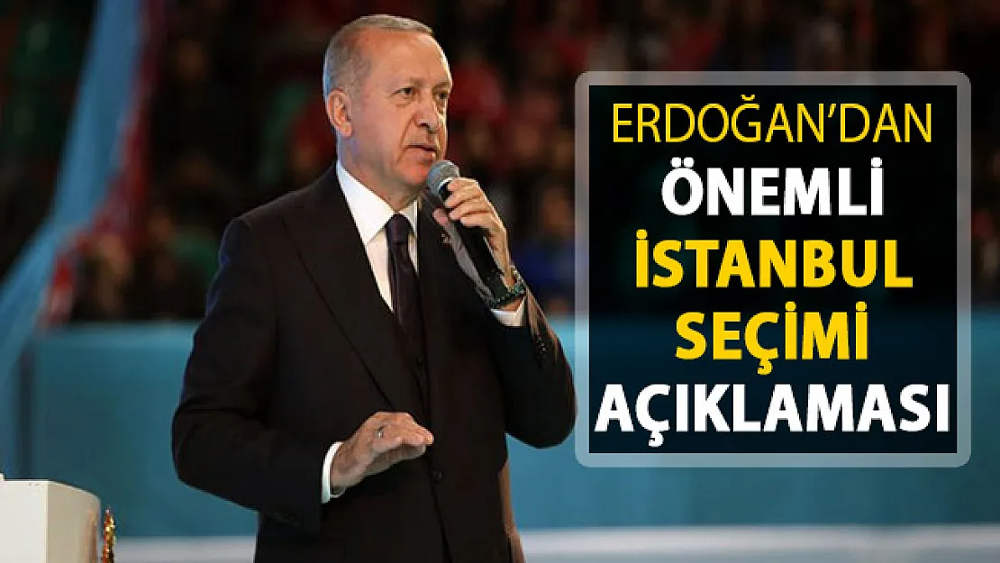 Cumhurbaşkanı Erdoğan'dan Önemli İstanbul Açıklaması !