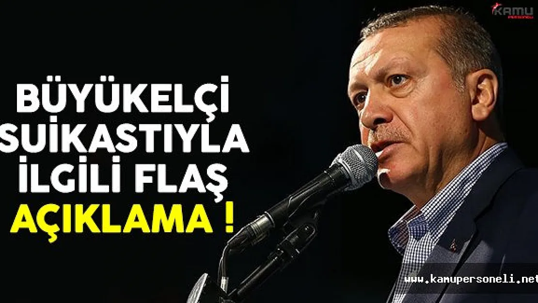 Cumhurbaşkanı Erdoğan'dan Rus büyükelçi suikastıyla ilgili flaş açıklama